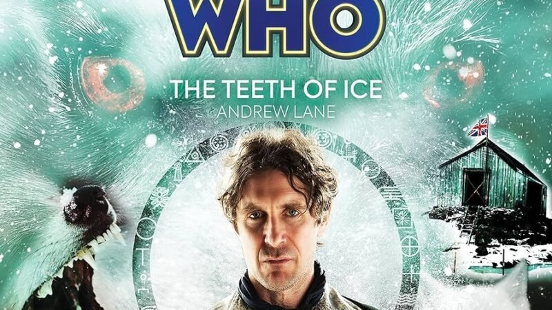 Reviewed: The Teeth of Ice Starring Paul McGann’s Eighth Doctor